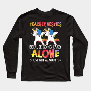 Teacher Besties Going Crazy Alone Is Just Not As Much Fun Long Sleeve T-Shirt